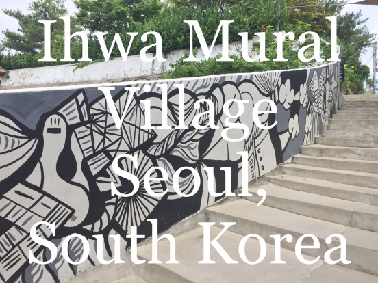 Ihwa Mural Village Seoul, South Korea